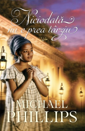 Niciodata nu e prea tarziu. Seria "Verisoarele din Carolina" – 3 