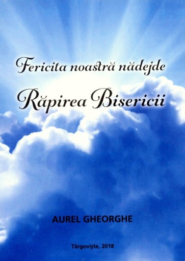Fericita noastra nadejde. Rapirea Bisericii