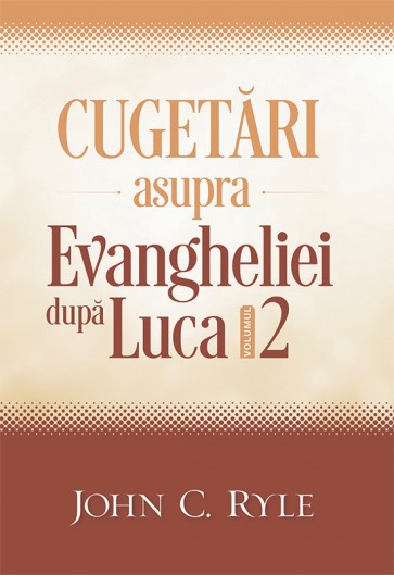 Cugetari asupra Evangheliei după Luca. Vol. 2