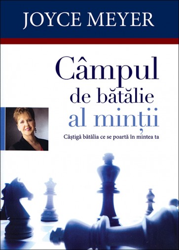 Campul de batalie al mintii. Castiga batalia ce se poarta in mintea ta