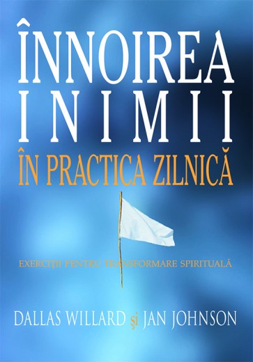 Innoirea inimii in practica zilnica. Exercitii pentru transformare spirituala