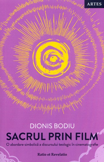 Sacrul prin film. O abordare simbolica a discursului teologic in cinematografie