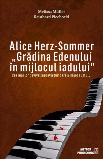 Alice Herz-Sommer "Gradina Edenului in mijlocul iadului". Un secol de viata