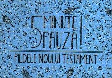 5 minute pauza! Pildele Noului Testament