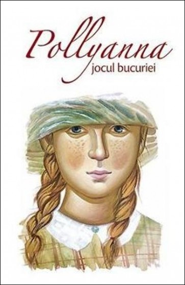 Pollyanna, jocul bucuriei. Vol. 1