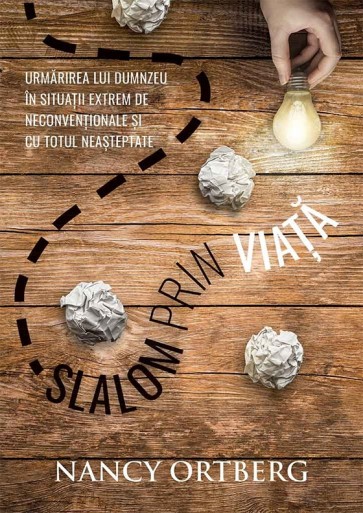 Slalom prin viata. Urmarirea lui Dumnezeu in situatii extrem de neconventionale si cu totul neasteptate