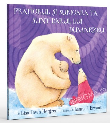 Fratiorul si surioara ta sunt darul lui Dumnezeu