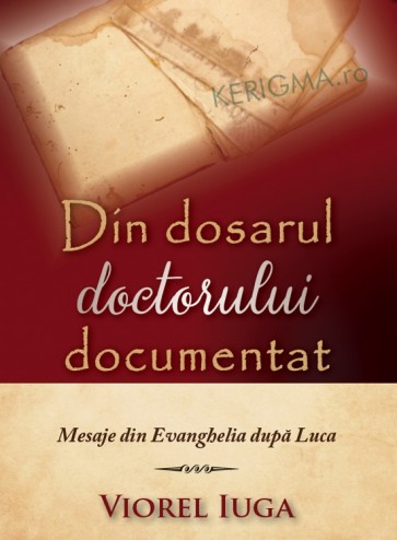 Din dosarul doctorului documentat. Mesaje din Evanghelia dupa Luca