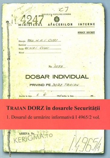 Traian Dorz in dosarele Securitatii. 1. Dosarul de urmarire informativa I 4965/2 vol.