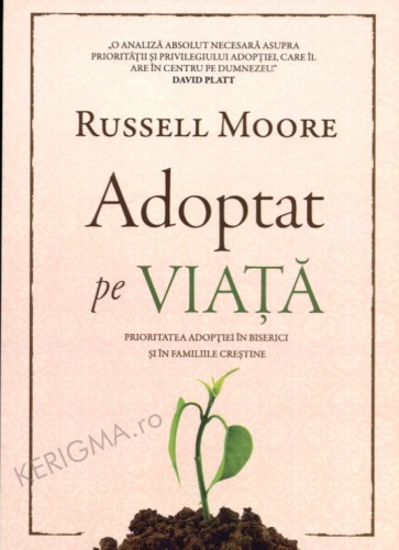 Adoptat pe viata. Prioritatea adoptiei in biserici si in familiile crestine