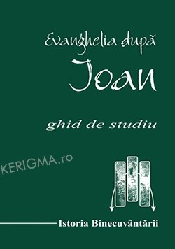 Evanghelia dupa Ioan. Vol. 1 + 2. Ghid de Studiu