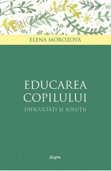 Educarea copilului. Dificultati si solutii