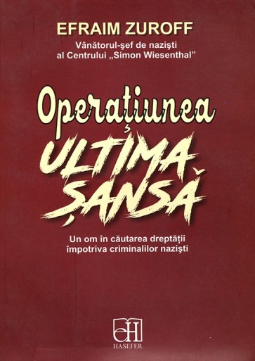 Operatiunea "Ultima sansa". Un om in cautarea dreptatii impotriva criminalilor nazisti