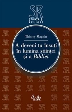 A deveni tu insuti in lumina stiintei si a Bibliei