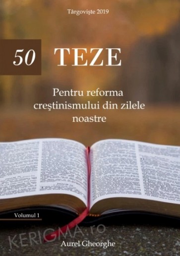 50 de teze pentru reforma crestinismului din zilele noastre. Vol. 1