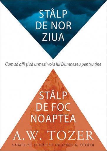 Stalp de nor ziua, stalp de foc noaptea. Cum sa afli si sa urmezi voia lui Dumnezeu pentru tine