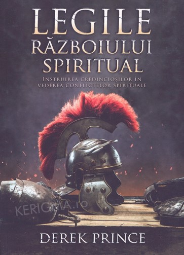 Legile razboiului spiritual. Instruirea credinciosilor in vederea conflictelor spirituale