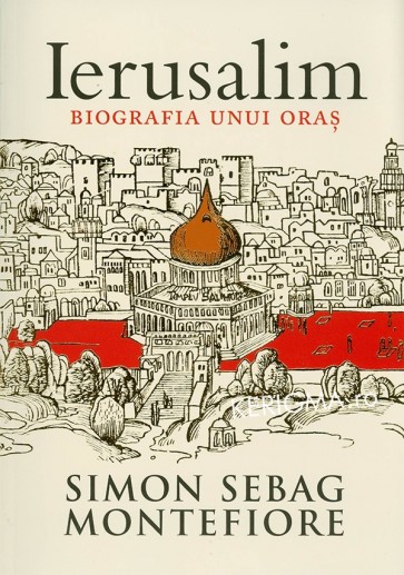 Ierusalim. Biografia unui oras