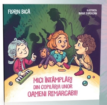 Mici  intamplari din copilaria unor oameni remarcabili