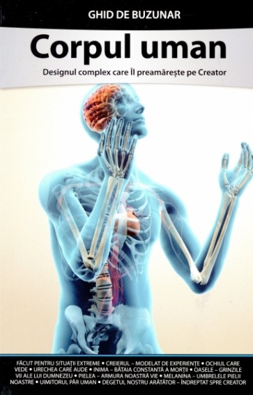 Corpul uman. Designul complex care Îl preamărește pe Creator. Ghid de buzunar