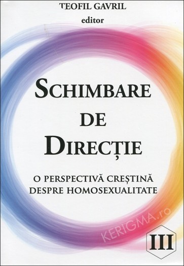 Schimbare de direcție. O perspectivă creștină despre homosexualitate. Vol. 3