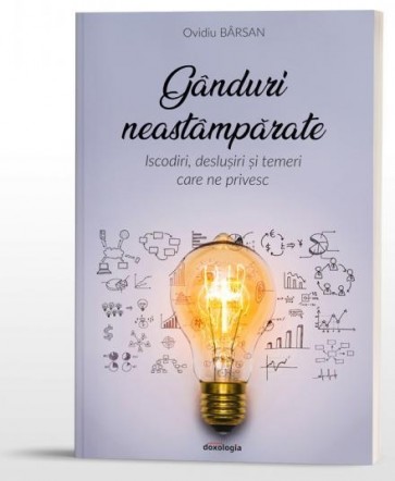 Gânduri neastâmpărate. Iscodiri, deslușiri și temeri care ne privesc