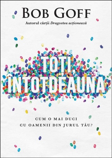 Toți întotdeauna. Cum o mai duci cu oamenii din jurul tău?