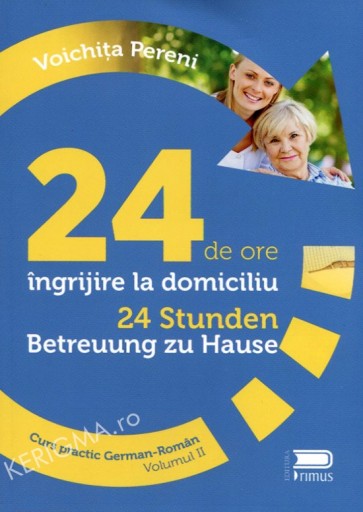 24 de ore de îngrijire la domiciliu. 24 Stunden Betreuung zu Hause. Curs practic german-român. Vol. 2