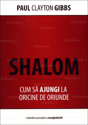 Shalom. Cum să ajungi la oricine de oriunde. O abordare proaspătă a evanghelizării