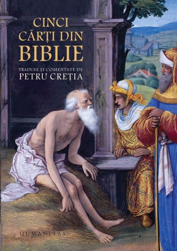 Cinci cărţi din Biblie. Traduse şi comentate de Petru Creţia