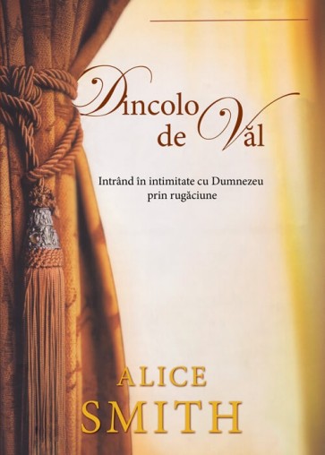 Dincolo de văl. Intrând în intimitate cu Dumnezeu prin rugăciune