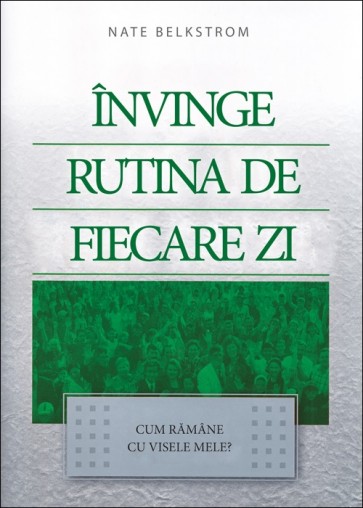 Învinge rutina de fiecare zi. Cum rămâne cu visele mele?