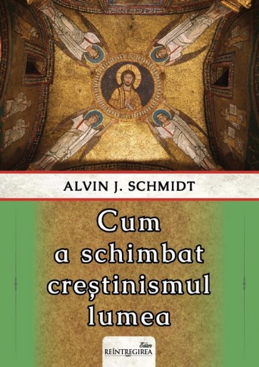 Cum a schimbat creștinismul lumea