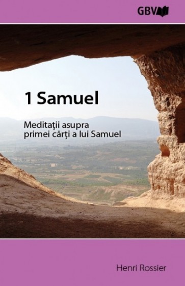 1 Samuel. Meditații asupra primei cărți a lui Samuel