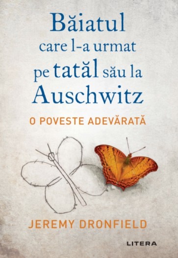 Băiatul care l-a urmat pe tatăl său la Auschwitz. O poveste adevărată