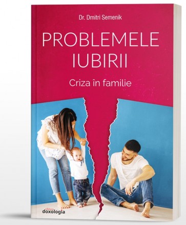Problemele iubirii. Vol. 2. Criza în familie
