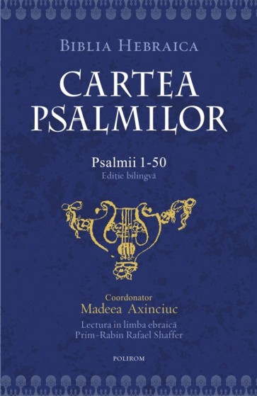 Cartea psalmilor. Psalmii 1-50. Ediție bilingvă. Biblia Hebraica