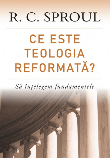 Ce este teologia reformată? Să înțelegem fundamentele