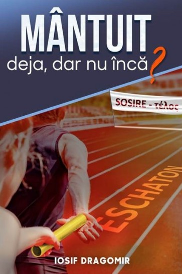 Mântuit deja, dar nu încă?