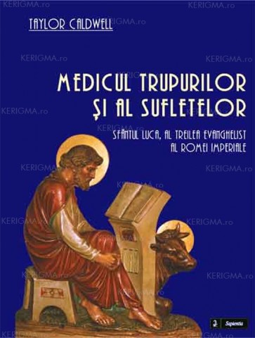 Medicul trupurilor şi al sufletelor. Sfântul Luca, al treilea evanghelist al Romei imperiale