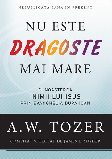 Nu este dragoste mai mare. Cunoașterea inimii lui Isus prin Evanghelia după Ioan