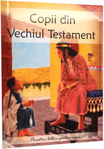 Copii din Vechiul Testament. Povestiri biblice pentru copii