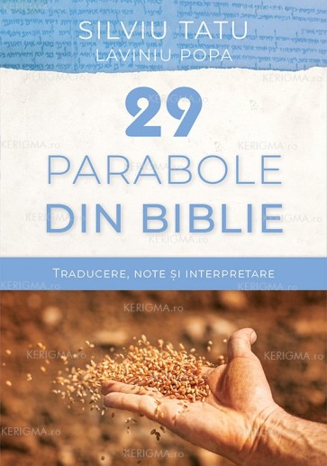 29 de parabole din Biblie. Traducere, note și interpretare