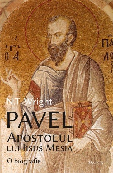 Pavel, apostolul lui Iisus Mesia. O biografie
