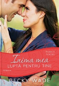 Inima mea luptă pentru tine. Seria "Familia Porter"