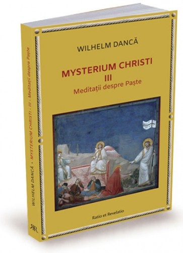 Mysterium Christi (III). Meditații despre Paște