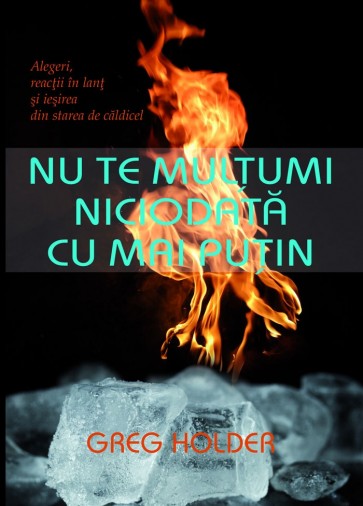 Nu te mulțumi niciodată cu mai puțin. Alegeri, reacții în lanț și ieșirea din starea de căldicel