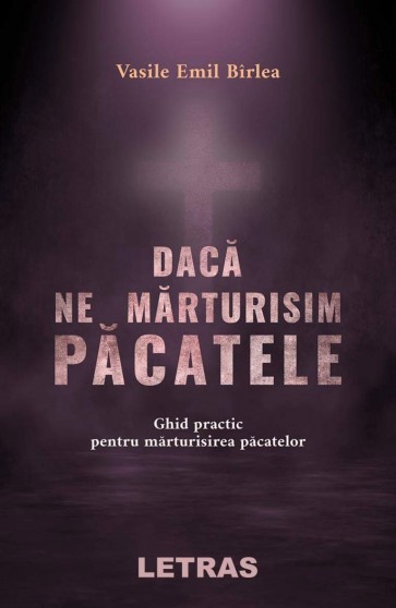 Dacă ne mărturisim păcatele. Ghid practic pentru mărturisirea păcatelor