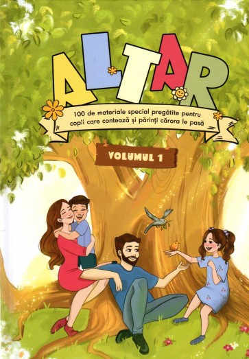 Altar. 100 de materiale special pregătite pentru copii care contează și părinți cărora le pasă. Vol. 1