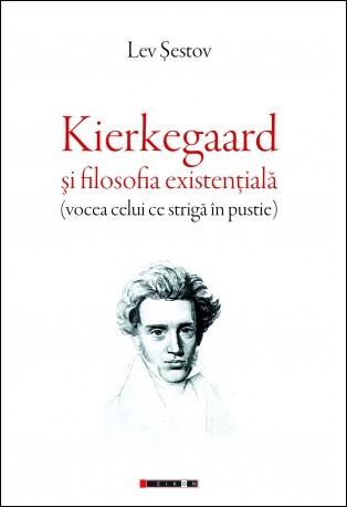 Kierkegaard și filosofia existențială (vocea celui ce strigă în pustie)